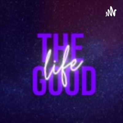 The Good Life