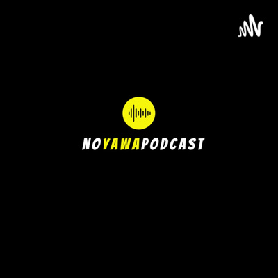 No Yawa Podcast