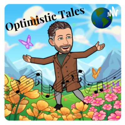 Optimistic Tales