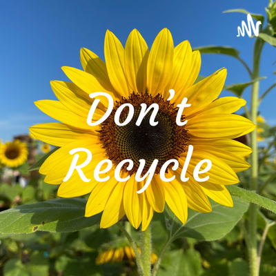Don\'t Recycle