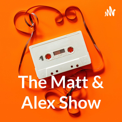 The Matt & Alex Show