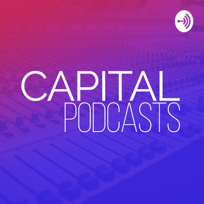 Capital Podcasts Podcast • A podcast on Spotify for Creators