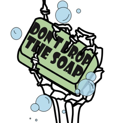 Don\'t Drop The Soap!