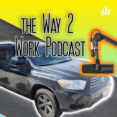 Way 2 Work Podcast EP 31