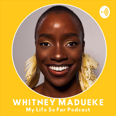 The Whitney Madueke Podcast: My Life So Far