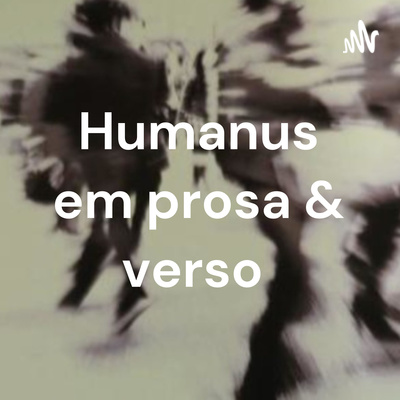 Humanus em prosa & verso