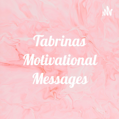 Tabrinas Motivational Messages