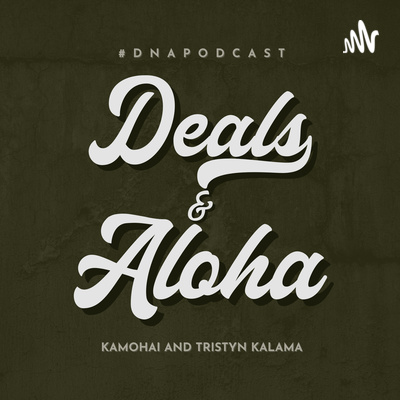 Deals & Aloha Podcast