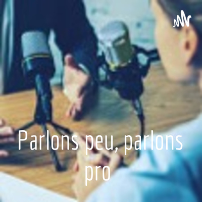 Parlons peu, parlons pro