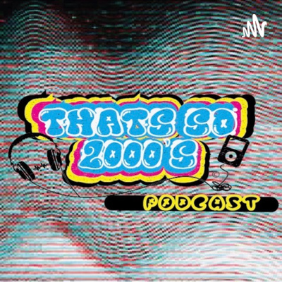 That\'s So 2000\'s Podcast