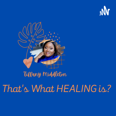 That\'s what healing is with Tiffany Middleton
