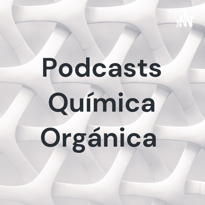 Podcast Semana #11 Química Orgánica episode artwork