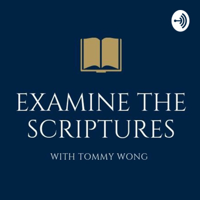 Examine The Scriptures • A podcast on Spotify for Creators