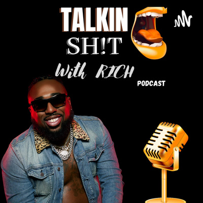 Talkin Shit With Rich