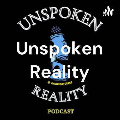 Unspoken Reality: Chasing Your Dreams Unspoken Reality: Chasing Your Dreams