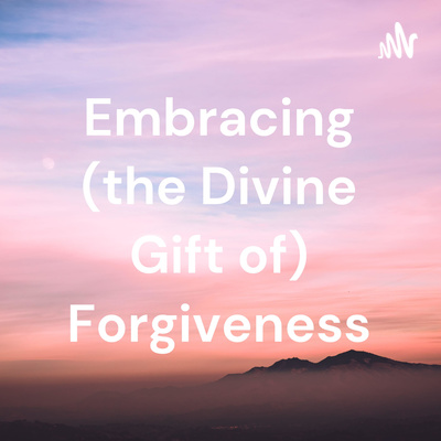 Detours on the Road to Forgiveness and The Roadway Prepared