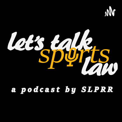 Let\'s Talk Sports Law - A Podcast by SLPRR