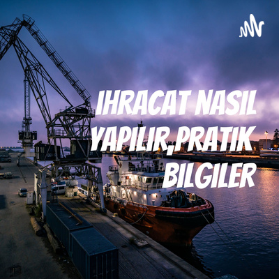 İHRACAT NASIL YAPILIR,PRATİK BİLGİLER  episode artwork
