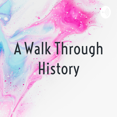A Walk Through History