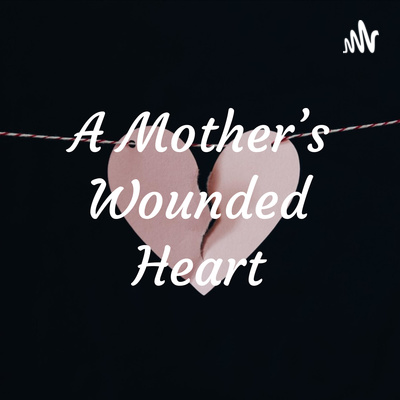 A Mother\'s Wounded Heart