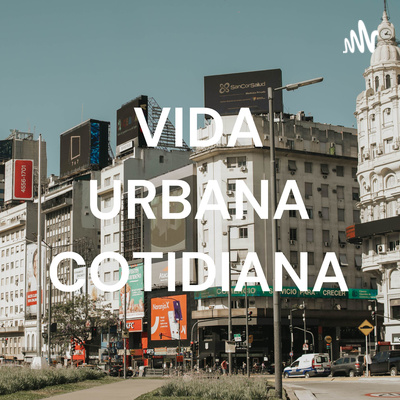 VIDA URBANA COTIDIANA