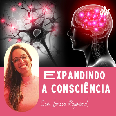 Consciência Quântica Absoluta com Larissa Raymond