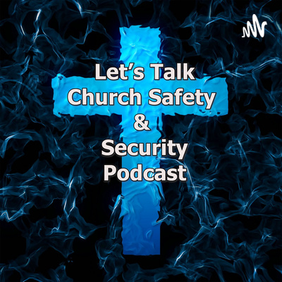 Let\'s Talk Church Safety & Security Podcast