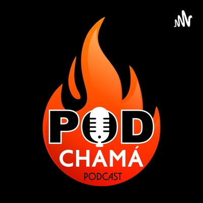 Pod Chamá Podcast