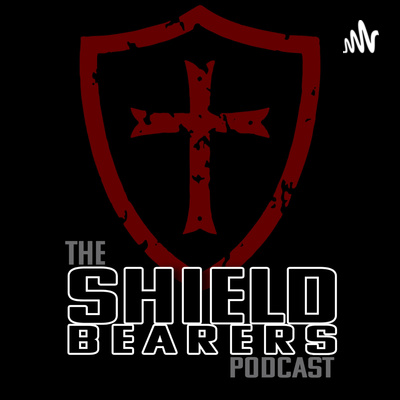 The Shield Bearers Podcast