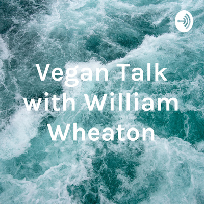 Vegan Talk with William Wheaton