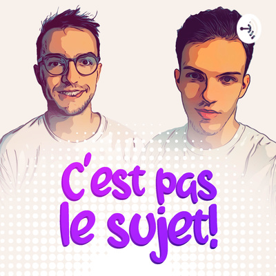 Au revoir Techcast, bonjour  "C'est pas le sujet" ! 02x00