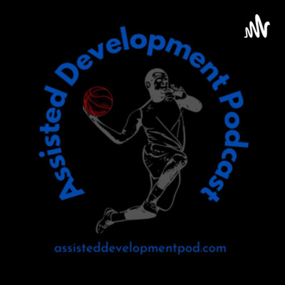 Assisted Development: A Basketball Podcast