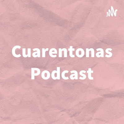 Cuarentonas Podcast