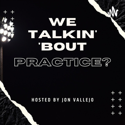 We Talkin\' \'Bout Practice?