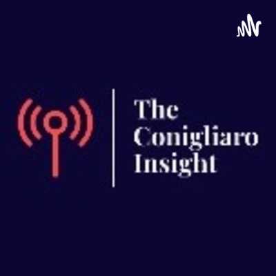 The Conigliaro Insight Podcast