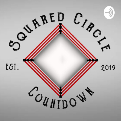 Squared Circle Countdown Episode 10 Squared Circle Countdown Episode 10
