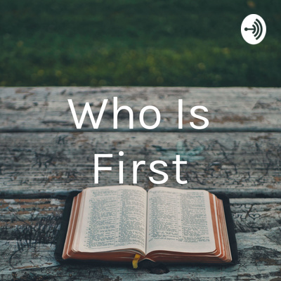 Who Is First Who Is First • A podcast on Spotify for Creators