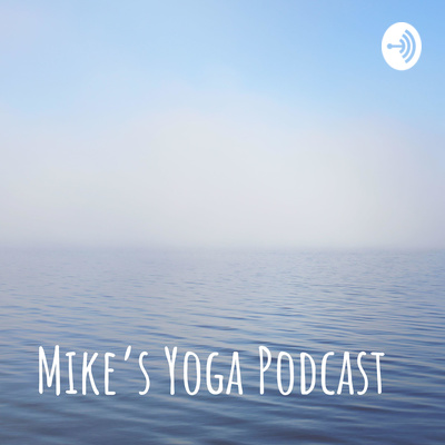 Mike\'s Yoga Podcast