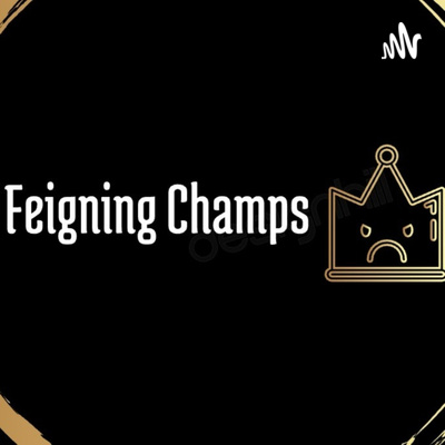 Feigning Champs