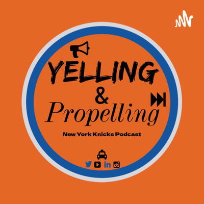 With The 11th Pick, The Knicks Select.. No-one? Ep. #8 of Yelling & Propelling