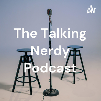 The Talking Nerdy Podcast Ep. 9 episode artwork