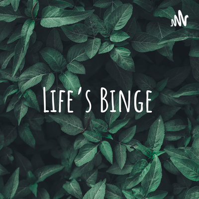 Life's Binge - Failing is not Failure - Episode Ten