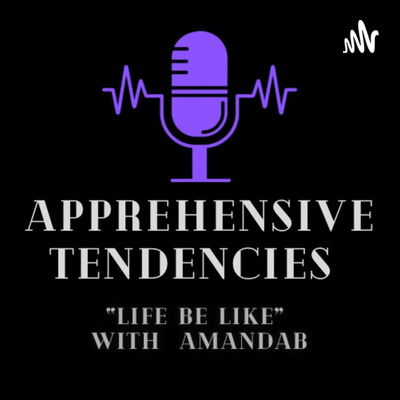 Apprehensive tendencies