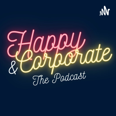 Happy & Corporate - The podcast