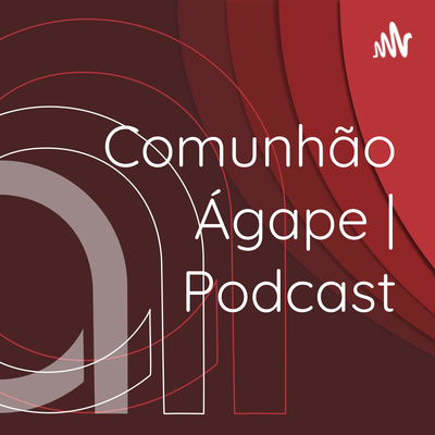 Comunhão Ágape | Posição de Fé - Podcast