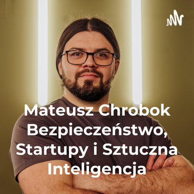 Witaj w Podcaście o Bezpieczeństwie, Startupach i Sztucznej Inteligencji