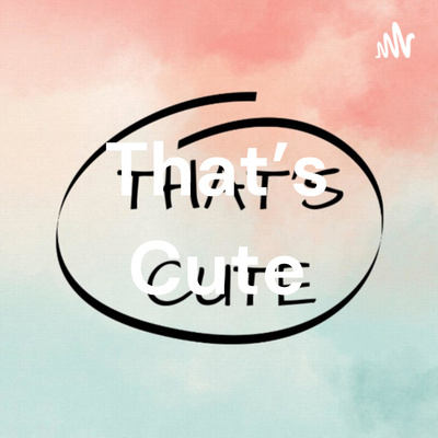 That's Cute Ep8 The Ultimatum That's Cute Ep8 The Ultimatum