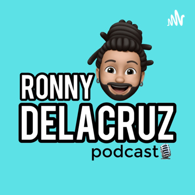Ronny Delacruz Podcast