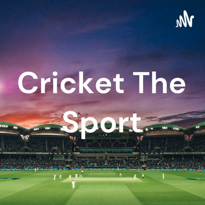 Cricket The Sport By ABC podcasts