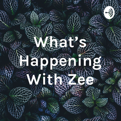 What\'s Happening With Zee